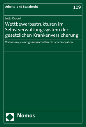 Wettbewerbsstrukturen im Selbstverwaltungssystem der gesetzlichen Krankenversicherung der gesetzlichen Krankenversicherung von Krogull,  Jutta