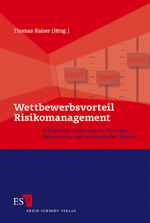 Wettbewerbsvorteil Risikomanagement von Auer,  Michael, Böing,  Christian, Brink,  Gerrit Jan van den, Campenhausen,  Claus von, Cluse,  Michael, Dorstenstein,  Titus, Einhaus,  Christian, Engels,  Jörg, Erben,  Roland Franz, Gleißner,  Werner, Haas,  Marcus, Kaiser,  Thomas, Köcher,  Anette, Köhne,  Marc Felix, Kopf,  Alexander, Lenzmann,  Björn, Löffler,  Hendrik Florian, Meyer,  Ulrike, Romeike,  Frank, Sandhu,  Swaran, Schäl,  Ingo, Schiller,  Wolfgang, Wagner,  Renate, Wicenec,  Christian