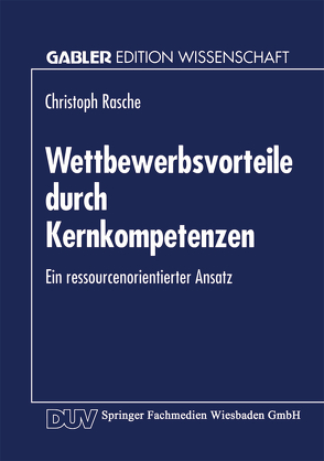 Wettbewerbsvorteile durch Kernkompetenzen von Rasche,  Christoph