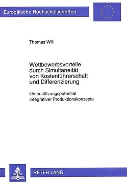 Wettbewerbsvorteile durch Simultaneität von Kostenführerschaft und Differenzierung von Will,  Thomas