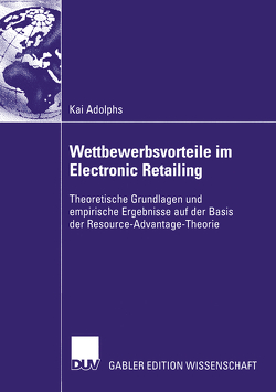 Wettbewerbsvorteile im Electronic Retailing von Adolphs,  Kai