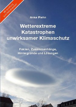 Wetterextreme, Katastrophen, unwirksamer Klimaschutz von Plehn,  Anke