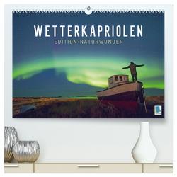 Wetterkapriolen: Edition Naturwunder (hochwertiger Premium Wandkalender 2024 DIN A2 quer), Kunstdruck in Hochglanz von CALVENDO,  CALVENDO