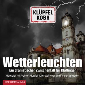 Wetterleuchten. Ein dramatischer Zwischenfall für Kluftinger von Demmelhuber,  Eva, Klüpfel,  Volker, Kobr,  Michael, Loibl,  Thomas, Maire,  Laura, u.v.a., Wilkening,  Stefan