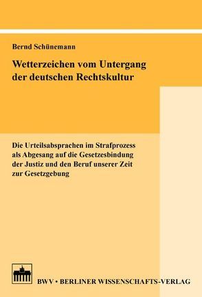 Wetterzeichen vom Untergang der deutschen Rechtskultur von Schünemann,  Bernd