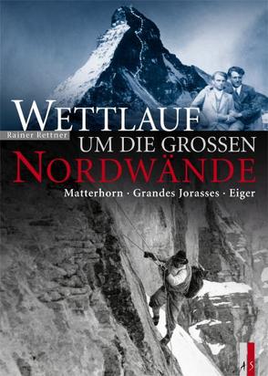 Wettlauf um die grossen Nordwände von Rettner,  Rainer