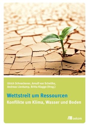 Wettstreit um Ressourcen von Klagge,  Britta, Lienkamp,  Andreas, Scheliha,  Arnulf von, Schneckener,  Ulrich