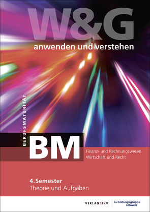 W&G anwenden und verstehen, BM (Berufsmaturität), 4. Semester, Bundle ohne Lösungen