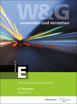 W&G anwenden und verstehen, E-Profil, 6. Semester, Bundle mit digitalen Lösungen von KV Bildungsgruppe Schweiz