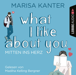 What I Like About You von Bergner,  Madiha Kelling, Kanter,  Marisa