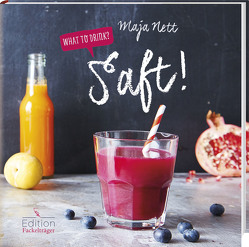 What to drink? Saft! von Nett,  Maja