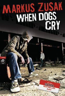 When Dogs Cry von Ernst,  Alexandra, Zusak,  Markus