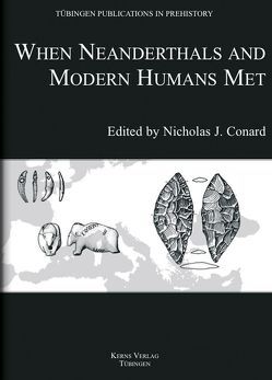 When neanderthals and modern humans met von Adler,  D S, Bailey,  S E, Bar-Yosef,  O, Bocherens,  H, Bräuer,  G, Conard,  Nicholas J., Giaccio,  B, Grayson,  D, Hovers,  E, Hublin,  J J, Kerns,  Diane