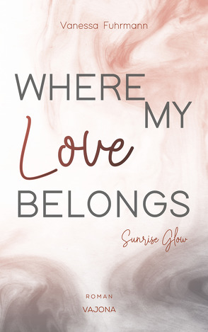 WHERE MY Love BELONGS – Sunrise Glow von Fuhrmann,  Vanessa