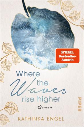 Where the Waves Rise Higher von Engel,  Kathinka