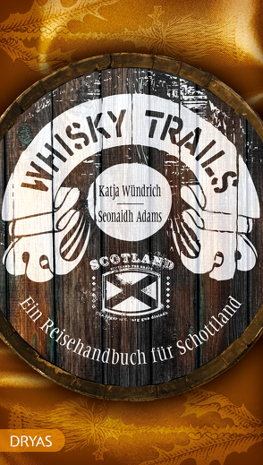 Whisky Trails Schottland von Adams,  Seonaidh, Wündrich,  Katja