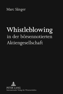 Whistleblowing in der börsennotierten Aktiengesellschaft von Sänger,  Marc