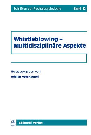 Whistleblowing – Multidisziplinäre Aspekte von Kaenel,  Adrian von