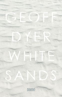 White Sands von Dyer,  Geoff, Kleiner,  Stephan