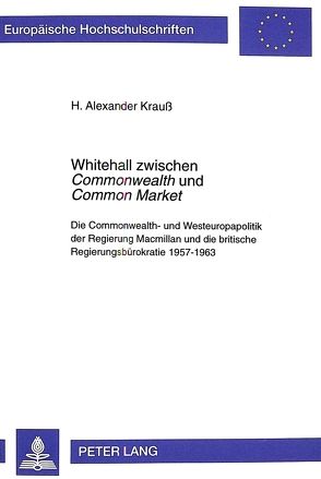 Whitehall zwischen «Commonwealth» und «Common Market» von Krauss,  Hans Alexander