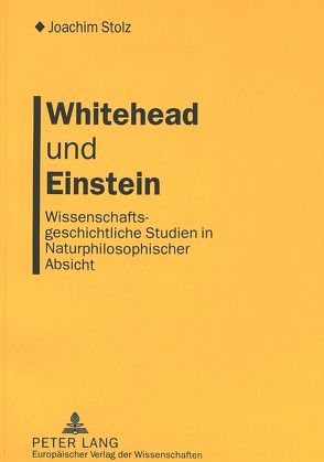 Whitehead und Einstein von Stolz,  Ilse, Stolz,  Joachim