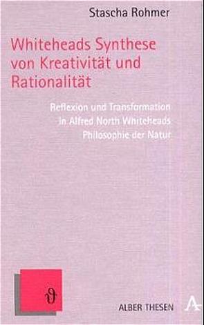 Whiteheads Synthese von Kreativität und Rationalität von Rohmer,  Stascha