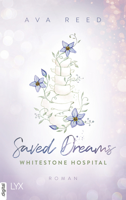 Whitestone Hospital – Saved Dreams von Reed,  Ava