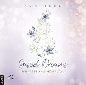 Whitestone Hospital – Saved Dreams von Reed,  Ava