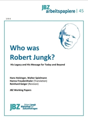 Who was Robert Jungk? von Geiger,  Reinhard, Holzinger,  Hans, Spielmann,  Walter, Wally,  Stefan