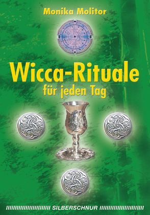 Wicca-Rituale für jeden Tag von Molitor,  Monika