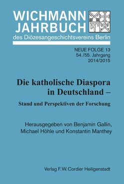 Wichmann-Jahrbuch des Diözesangeschichtsvereins Berlin / Wichmann-Jahrbuch des Diözesangeschichtsvereins Berlin von Gallin ,  Benjamin, Höhle,  Michael, Manthey,  Konstantin