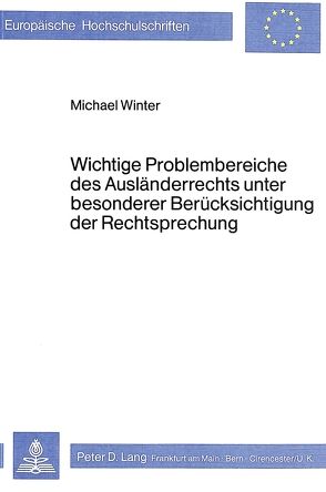 Wichtige Problembereiche des Ausländerrechts unter besonderer Berücksichtigung der Rechtsprechung von Winter,  Michael