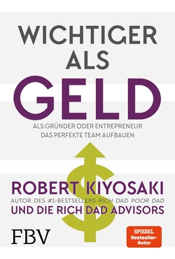 Wichtiger als Geld von Kiyosaki,  Kim, Kiyosaki,  Robert T., McElroy,  Ken, Singer,  Blair, Sutton,  Garrett