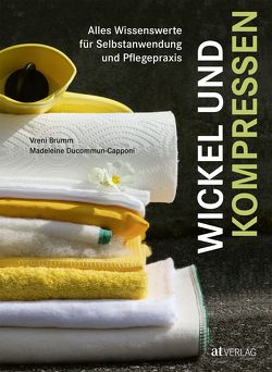 Wickel und Kompressen von Brumm,  Vreni, Ducommun-Capponi