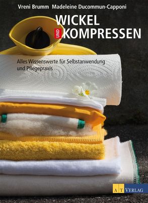 Wickel und Kompressen von Brumm,  Vreni, Ducommun-Capponi,  Madeleine, Farfalla Essentials AG,  Farfalla