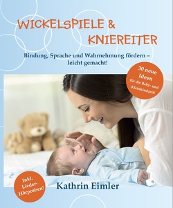 Wickelspiele & Kniereiter von Eimler,  Kathrin