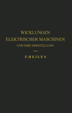 Wicklungen Elektrischer Maschinen und Ihre Herstellung von Heiles,  F.