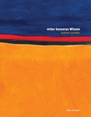 Wider besseres Wissen von Schiestl,  Peter