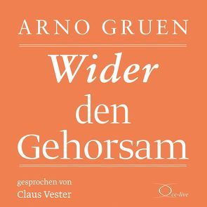 Wider den Gehorsam von Gruen,  Arno, Vester,  Claus