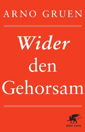 Wider den Gehorsam von Gruen,  Arno