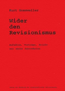 Wider den Revisionismus von Gossweiler,  Kurt