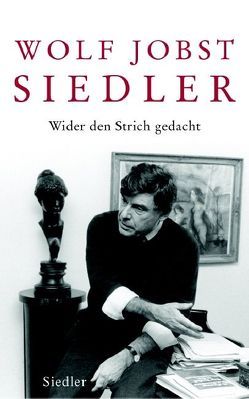 Wider den Strich gedacht von Siedler,  Wolf Jobst