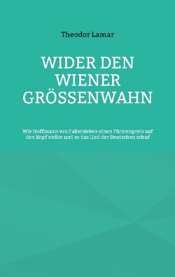 Wider den Wiener Größenwahn von Lamar,  Theodor