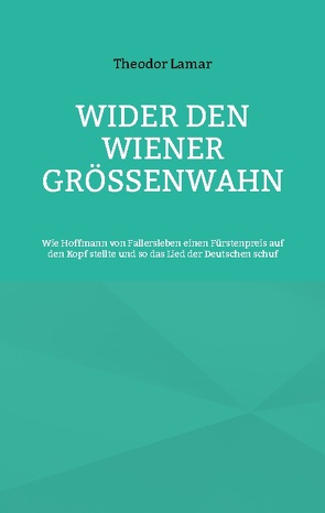 Wider den Wiener Größenwahn von Lamar,  Theodor