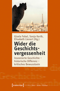 Wider die Geschichtsvergessenheit von Febel,  Gisela, Kerth,  Sonja, Lienert,  Elisabeth