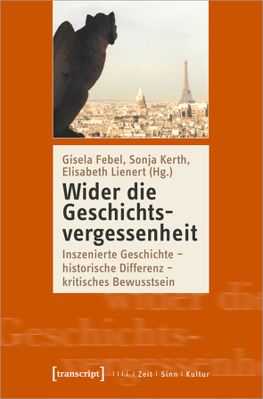 Wider die Geschichtsvergessenheit von Febel,  Gisela, Kerth,  Sonja, Lienert,  Elisabeth