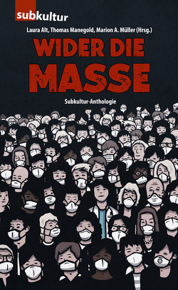 Wider die Masse von AKU!, Alt,  Laura, Dinse,  Sascha, Fatal,  Falk, Klatte,  Carsten, Knall,  Kristjan, Langbein,  Florian, Lindner,  Jan, Lode,  Henrik, Loose,  Holly, Lukas,  Clint, Manegold,  Thomas, Marschall,  Daniel, Müller,  Marion Alexa, Niklas,  Matthias, Renders,  Joost, Roth,  HC, Steinbrecher,  Jane, Strehle,  Sarah, Sydow,  René, Todoroski,  Christian