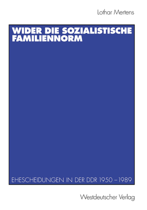 Wider die sozialistische Familiennorm von Mertens,  Lothar