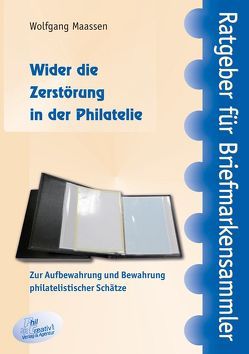 Wider die Zerstörung in der Philatelie von Maassen,  Wolfgang