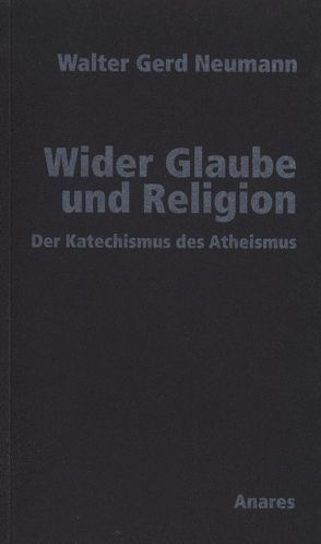 Wider Glaube und Religion von Neumann,  Walter Gerd